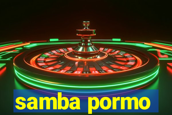 samba pormo